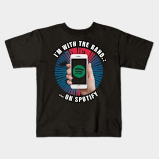 I'm with the Band... on Spotify Funny Music shirt Kids T-Shirt